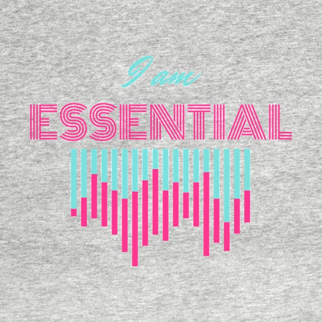 I AM ESSENTIAL by DOGwithBLANKET